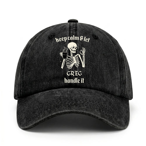 Keep Calm & Let Your Name Handle It Funny Skeleton Washed Cap GREG 13K1 C132PF