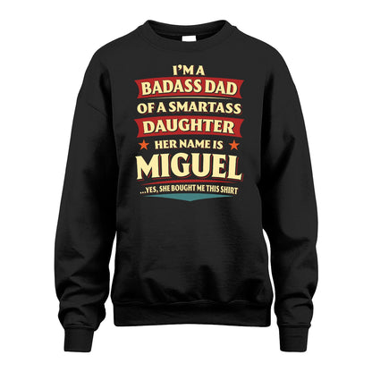 MIGUEL 13K1-535 I'm A Badass Dad Of A Smartass Daughter Her Name Is ...
