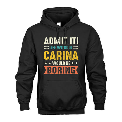 CARINA 13K3-124–Personalized Funny Quote Apparel “Life Without NAME Would Be Boring”