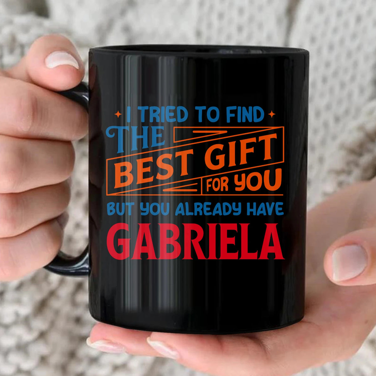 You Already Have Your Name Custom Mug - Funny Gift GABRIELA 13K1 MG15