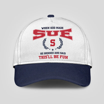 When God Made Your Name He Grinned And Said This'll Be Fun Blue Cap SUE 13K1 C57PF