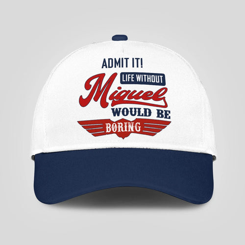 Admit It Life Without Your Name Would Be Boring Vintage Cap MIGUEL 13K1 C52PF