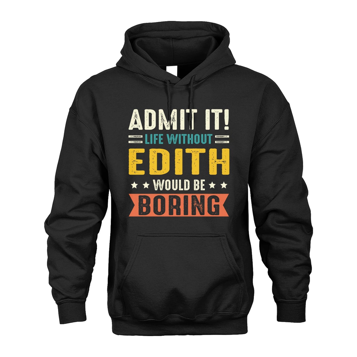 EDITH 13K3-124–Personalized Funny Quote Apparel “Life Without NAME Would Be Boring”