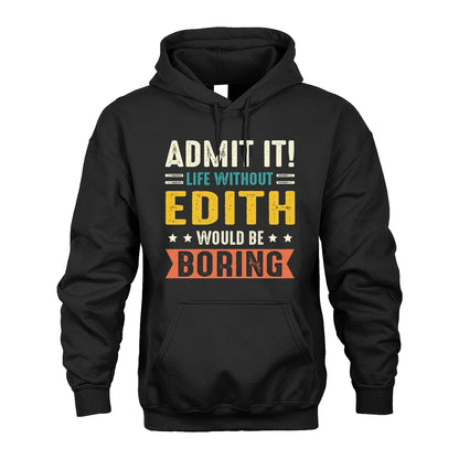 EDITH 13K3-124–Personalized Funny Quote Apparel “Life Without NAME Would Be Boring”