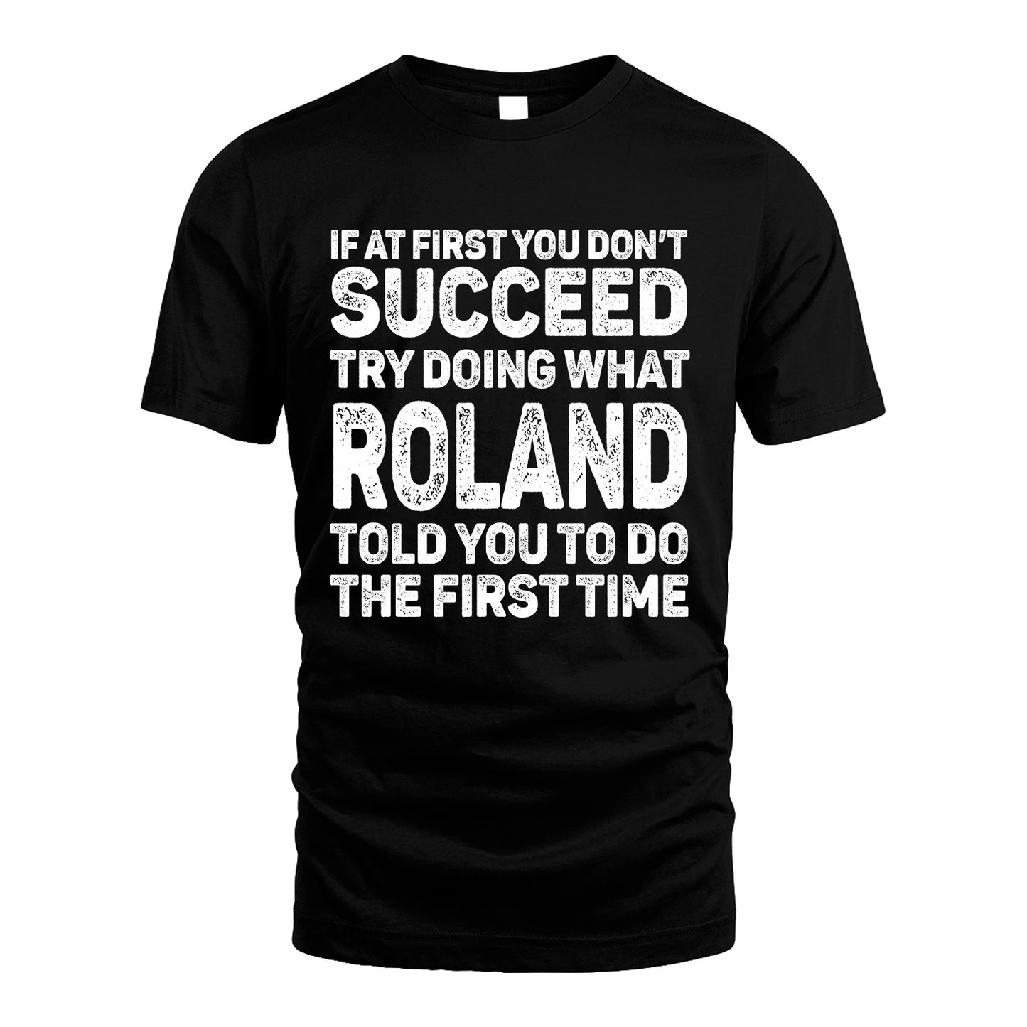 ROLAND 13K2-117Personalized Funny Quote Apparel If At First You Dont Succeed