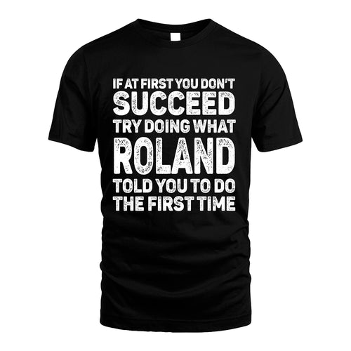 ROLAND 13K2-117Personalized Funny Quote Apparel If At First You Dont Succeed