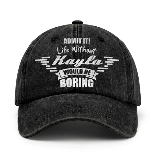 Admit It Life Without Your Name Would Be Boring Vintage Cap KAYLA 13K1 C44PF