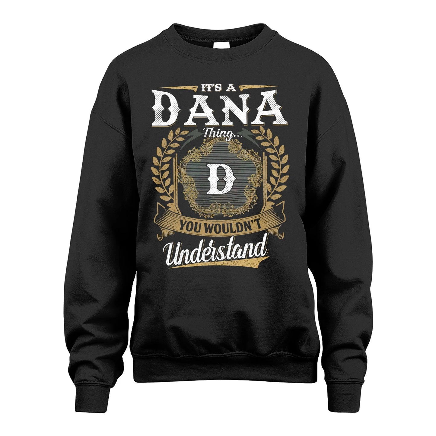 DANA 13K1-1–Personalized Name Quote Apparel “It’s an NAME Thing You Wouldn’t Understand”
