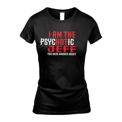 JEFF 13K1-544 I Am The Psychotic Name You Were Warned About