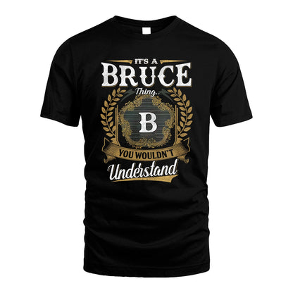 BRUCE 13K1-1–Personalized Name Quote Apparel “It’s an NAME Thing You Wouldn’t Understand”