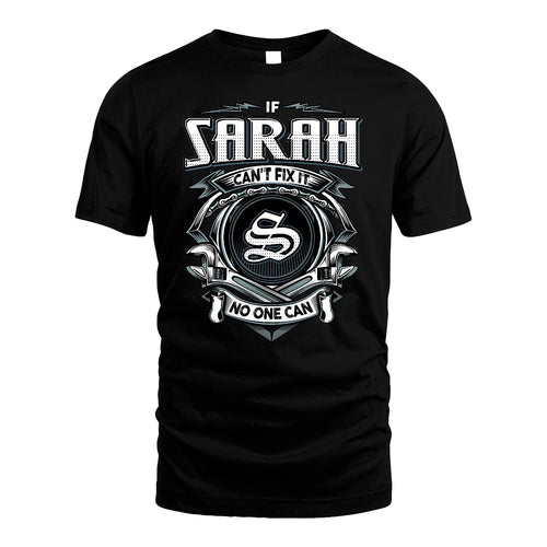 SARAH 13K1-510 Personalized  "Can’t Fix It No One Can"