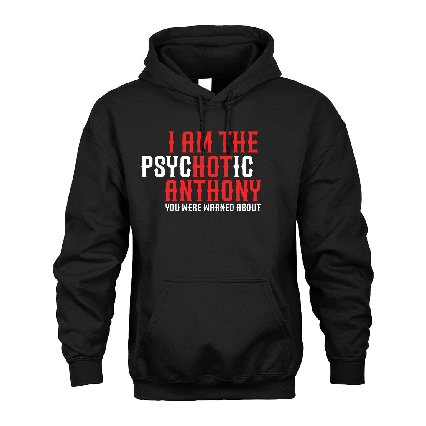 ANTHONY 13K1-544 I Am The Psychotic Name You Were Warned About