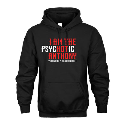 ANTHONY 13K1-544 I Am The Psychotic Name You Were Warned About