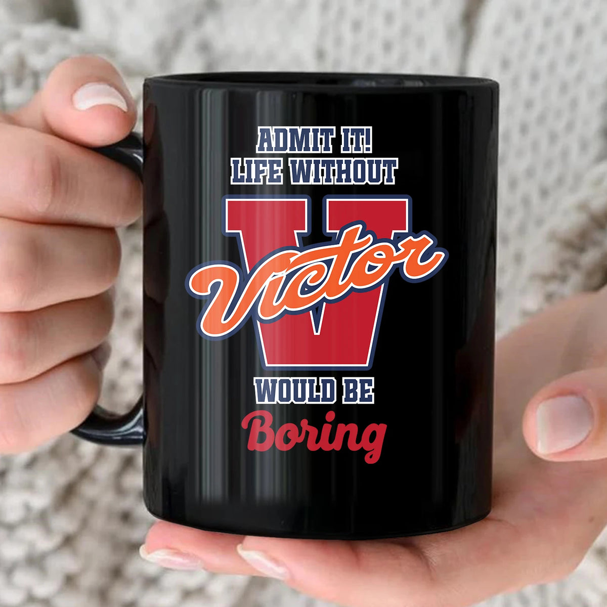 Admit It Life Without Your Name Would Be Boring Sporty Mug VICTOR 13K1 MG17