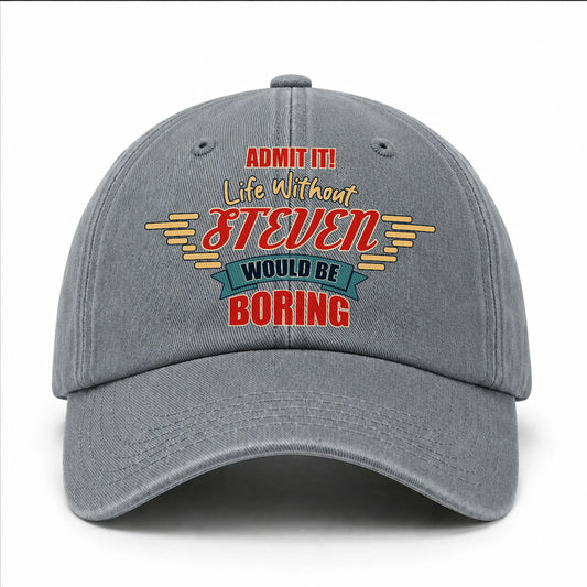 Admit It Life Without Your Name Would Be Boring Vintage Wased Cap STEVEN 13K1 C81PF
