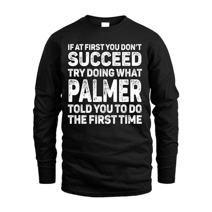 PALMER 13K2-117Personalized Funny Quote Apparel If At First You Dont Succeed