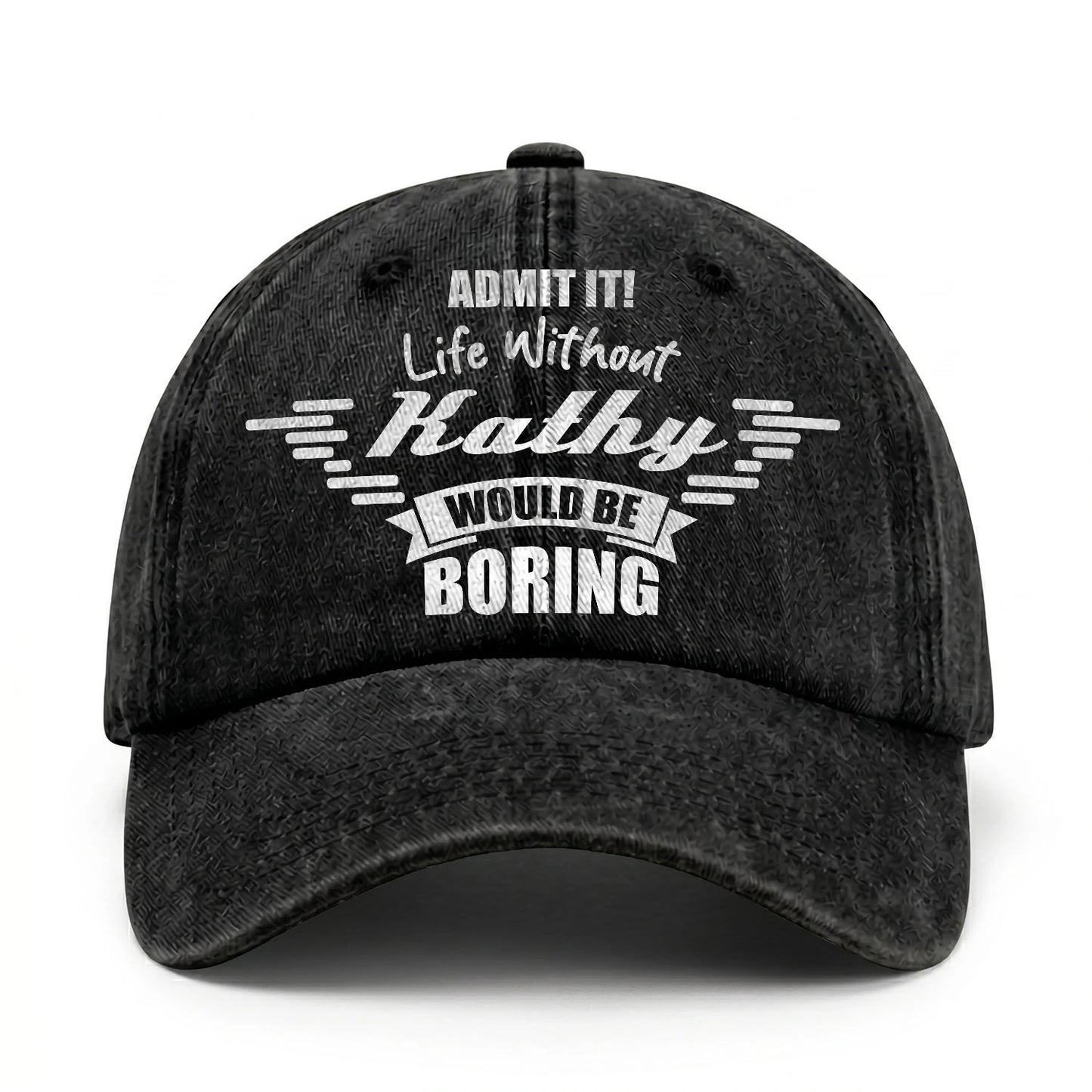 Admit It Life Without Your Name Would Be Boring Vintage Cap KATHY 13K1 C44PF