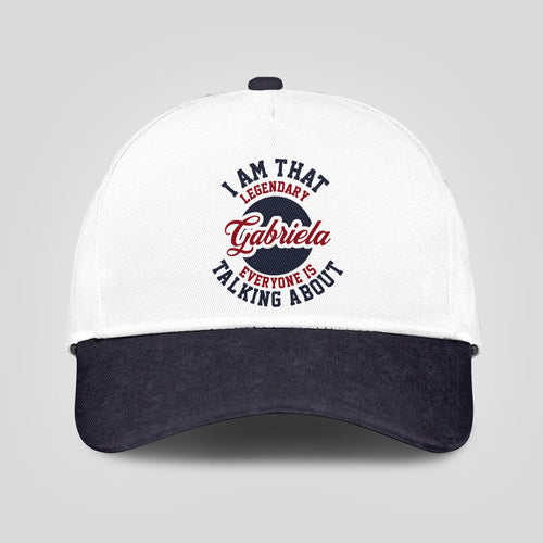 I Am That Legendary Your Name Everyone Is Talking About Baseball Cap GABRIELA 13K1 C107PF