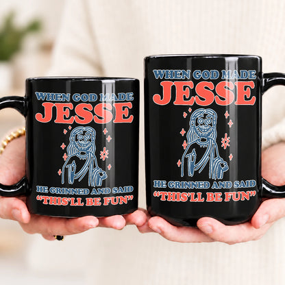 When God Made Your Name Funny Mug JESSE 13K1 MG13