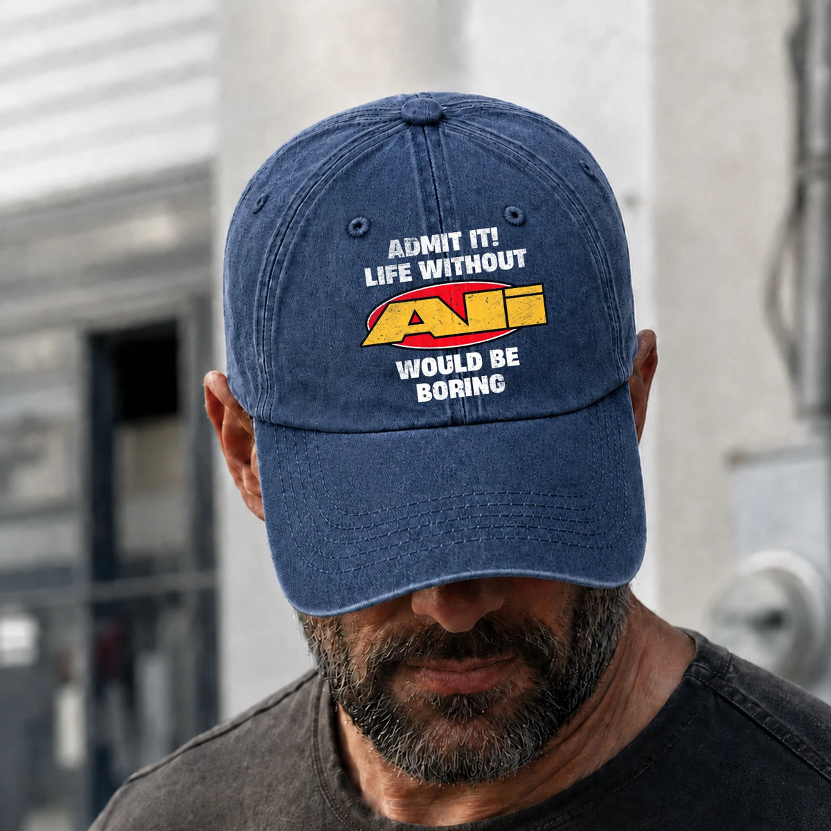 Admit It Life Without Your Name Would Be Boring Funny Washed Cap ALI 13K1 C169PF