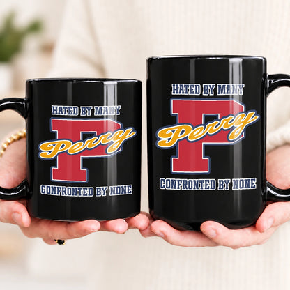 Hated By Many Confronted By None Cool Mug PERRY 13K1 MG16