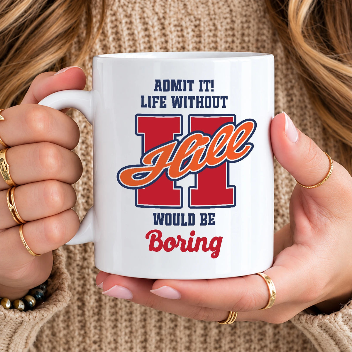 Admit It Life Without Your Name Would Be Boring Sporty Mug HILL 13K1 MG17