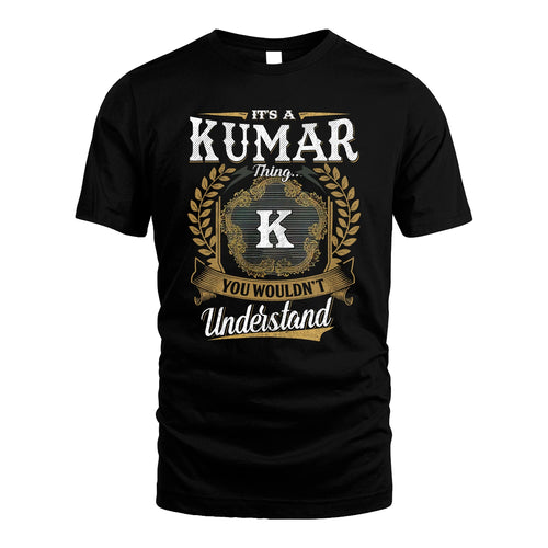 KUMAR 13K1-1–Personalized Name Quote Apparel “It’s an NAME Thing You Wouldn’t Understand”