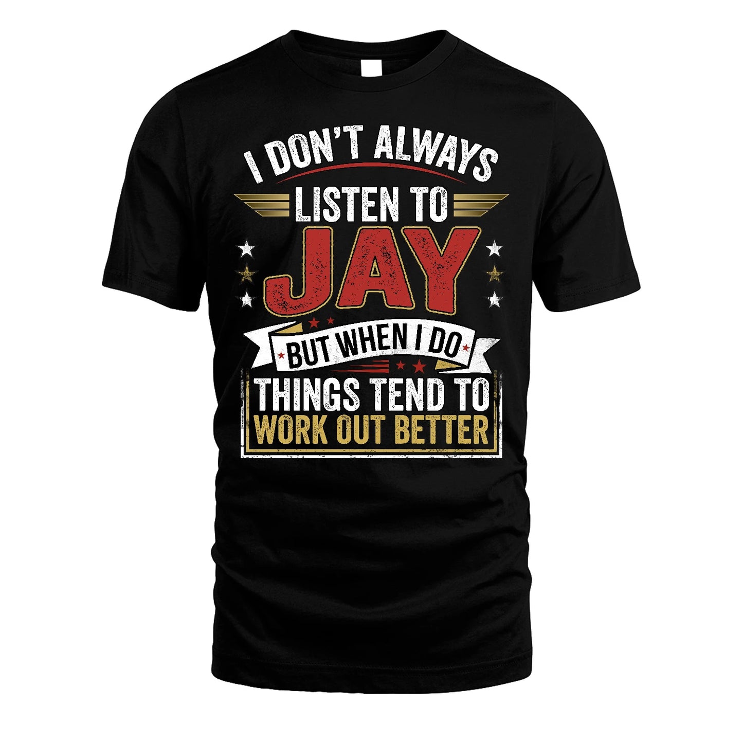 JAY 13K1-542 I Don't Always Listen To ...