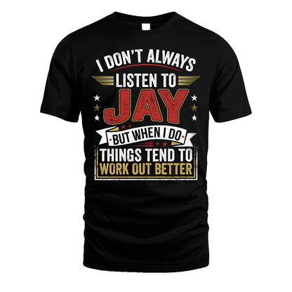 JAY 13K1-542 I Don't Always Listen To ...