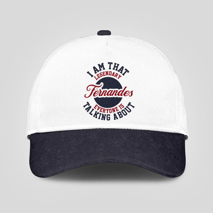 I Am That Legendary Your Name Everyone Is Talking About Baseball Cap FERNANDES 13K1 C107PF