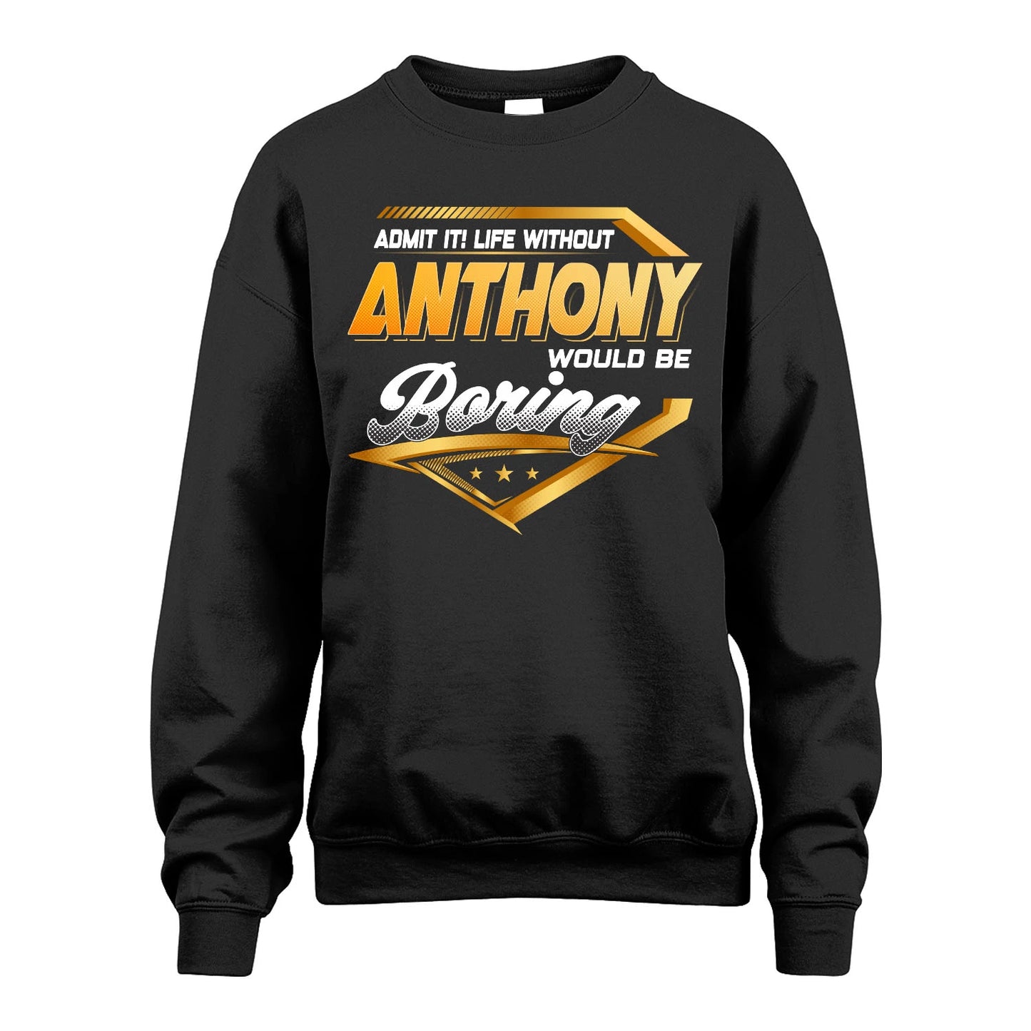 ANTHONY 13K1-513 Personalized "Admit It! Life Without ... Would Be Boring"