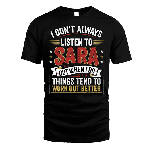 SARA 13K1-542 I Don't Always Listen To ...