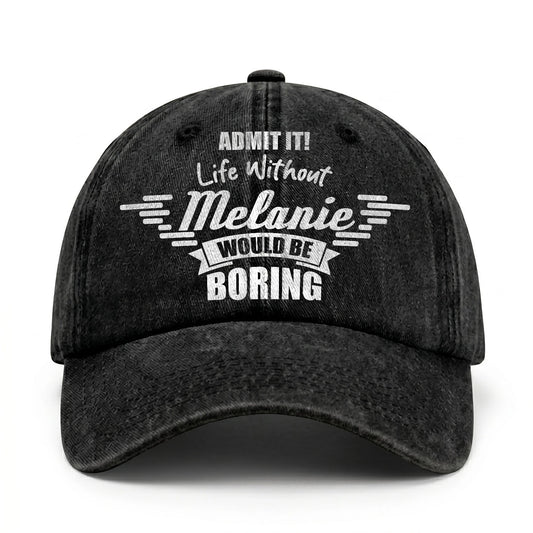 Admit It Life Without Your Name Would Be Boring Vintage Cap MELANIE 13K1 C44PF