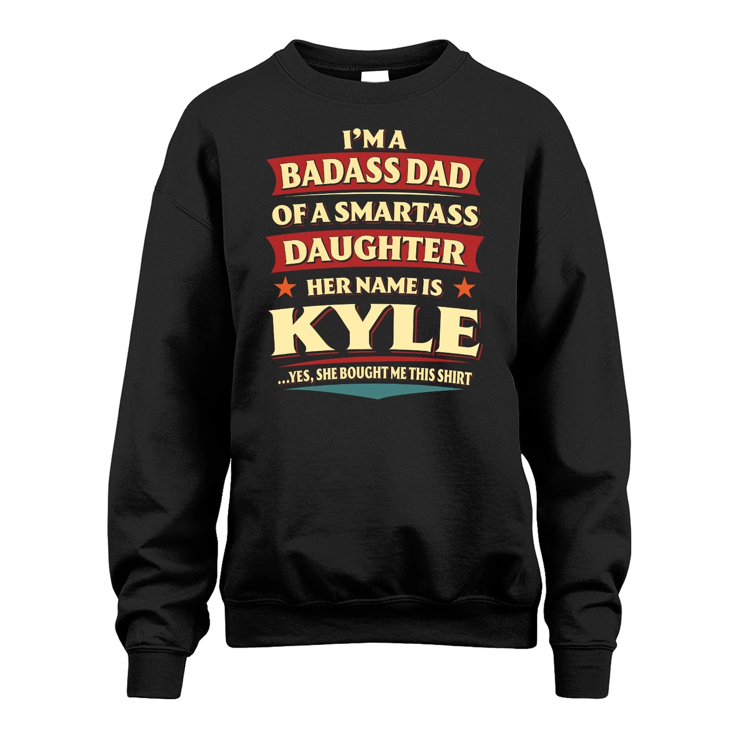 KYLE 13K1-535 I'm A Badass Dad Of A Smartass Daughter Her Name Is ...