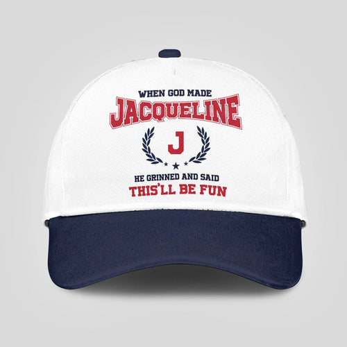 When God Made Your Name He Grinned And Said This'll Be Fun Blue Cap JACQUELINE 13K1 C57PF