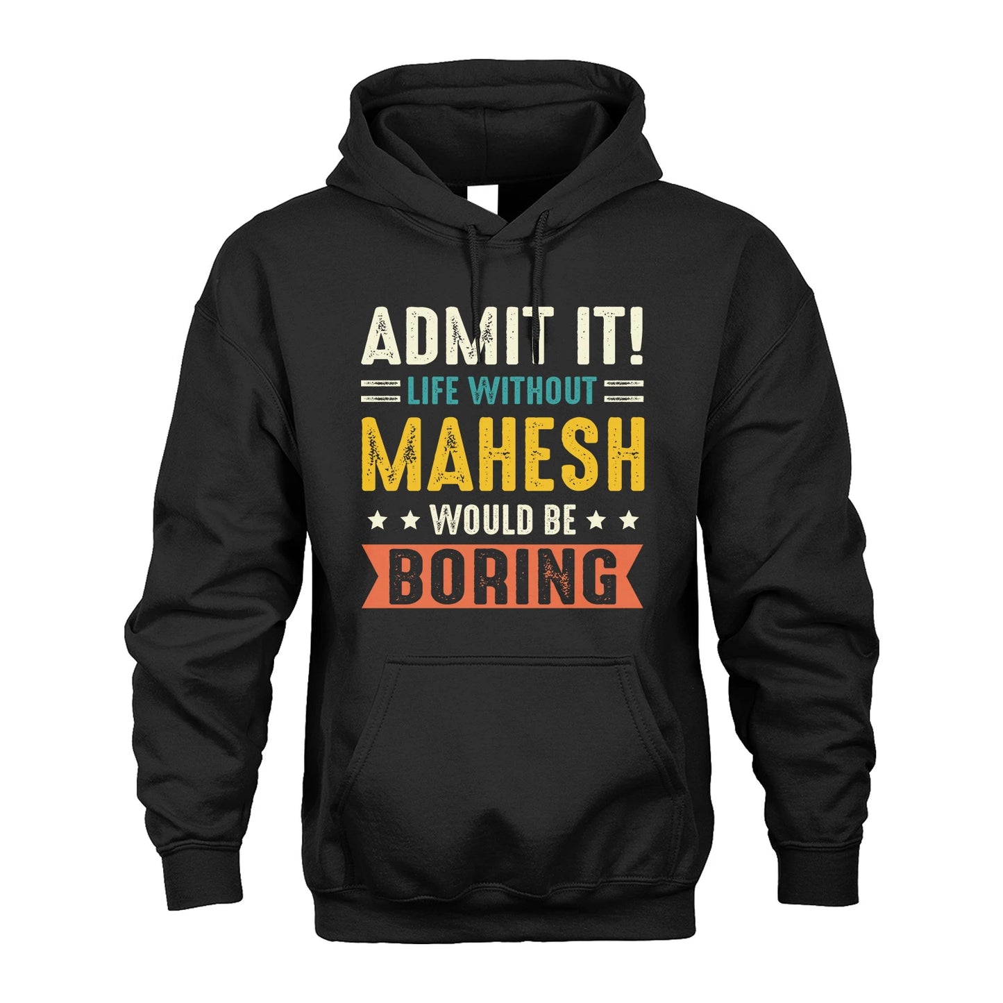 MAHESH 13K3-124–Personalized Funny Quote Apparel “Life Without NAME Would Be Boring”