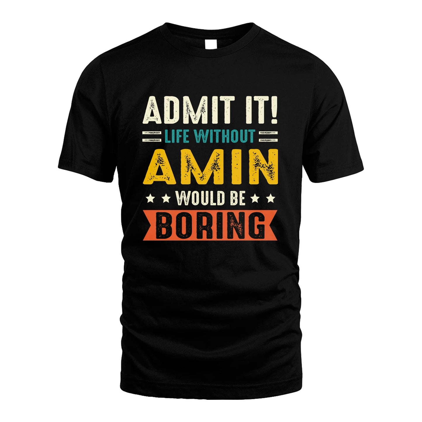 AMIN 13K3-124–Personalized Funny Quote Apparel “Life Without NAME Would Be Boring”
