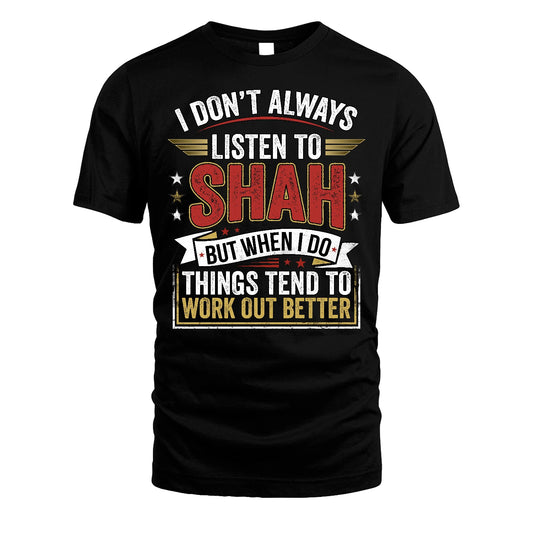 SHAH 13K1-542 I Don't Always Listen To ...