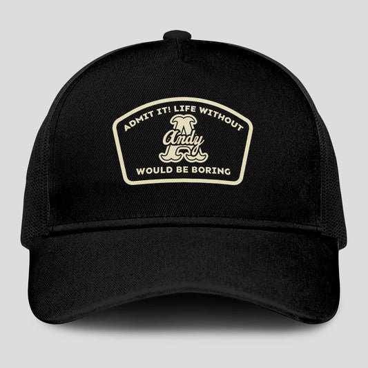 Admit It Life Without Your Name Would Be Boring Black Mesh Cap ANDY 13K1 C214PF