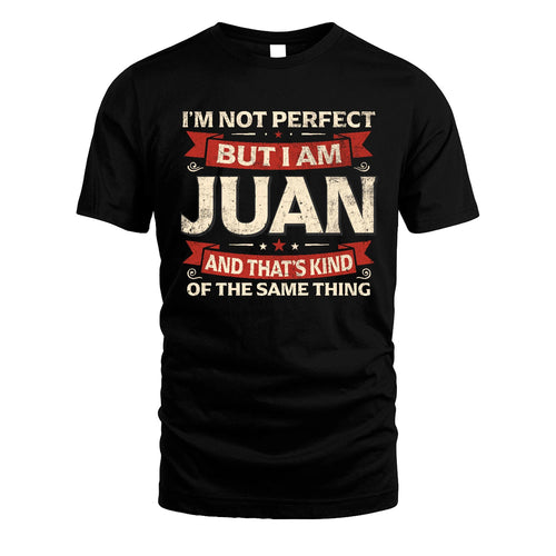 JUAN 13K1-566 I'm Not Perfect But I Am...