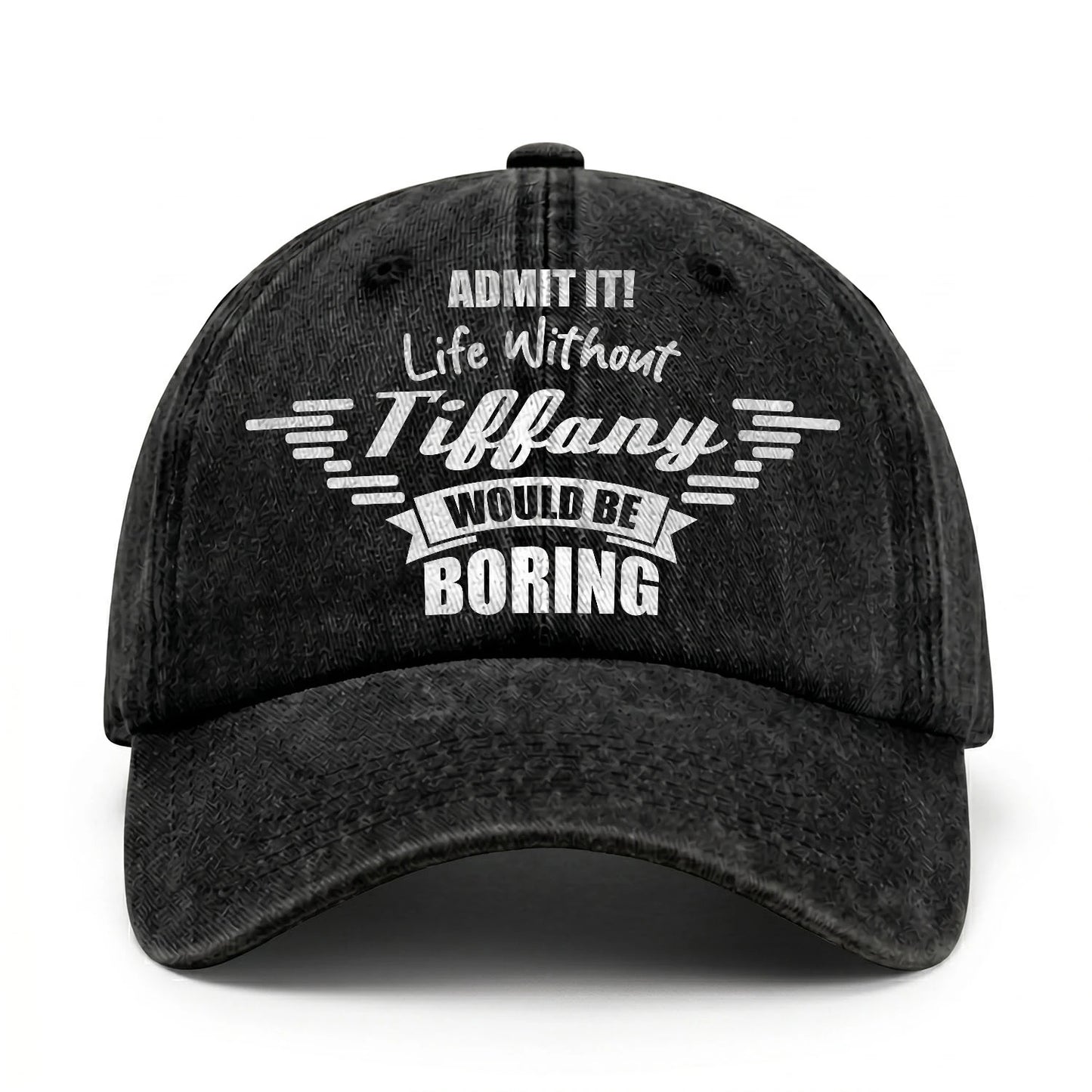Admit It Life Without Your Name Would Be Boring Vintage Cap TIFFANY 13K1 C44PF