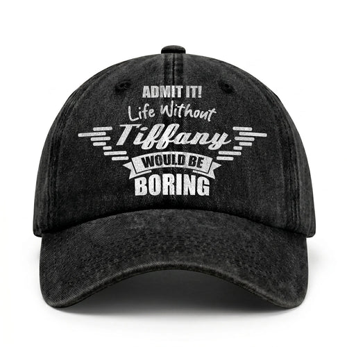 Admit It Life Without Your Name Would Be Boring Vintage Cap TIFFANY 13K1 C44PF