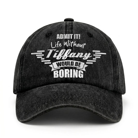 Admit It Life Without Your Name Would Be Boring Vintage Cap TIFFANY 13K1 C44PF