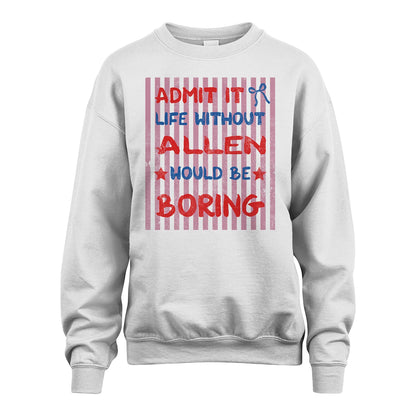 ALLEN 13K1-545 Admit It Life Without Name Would Be Boring