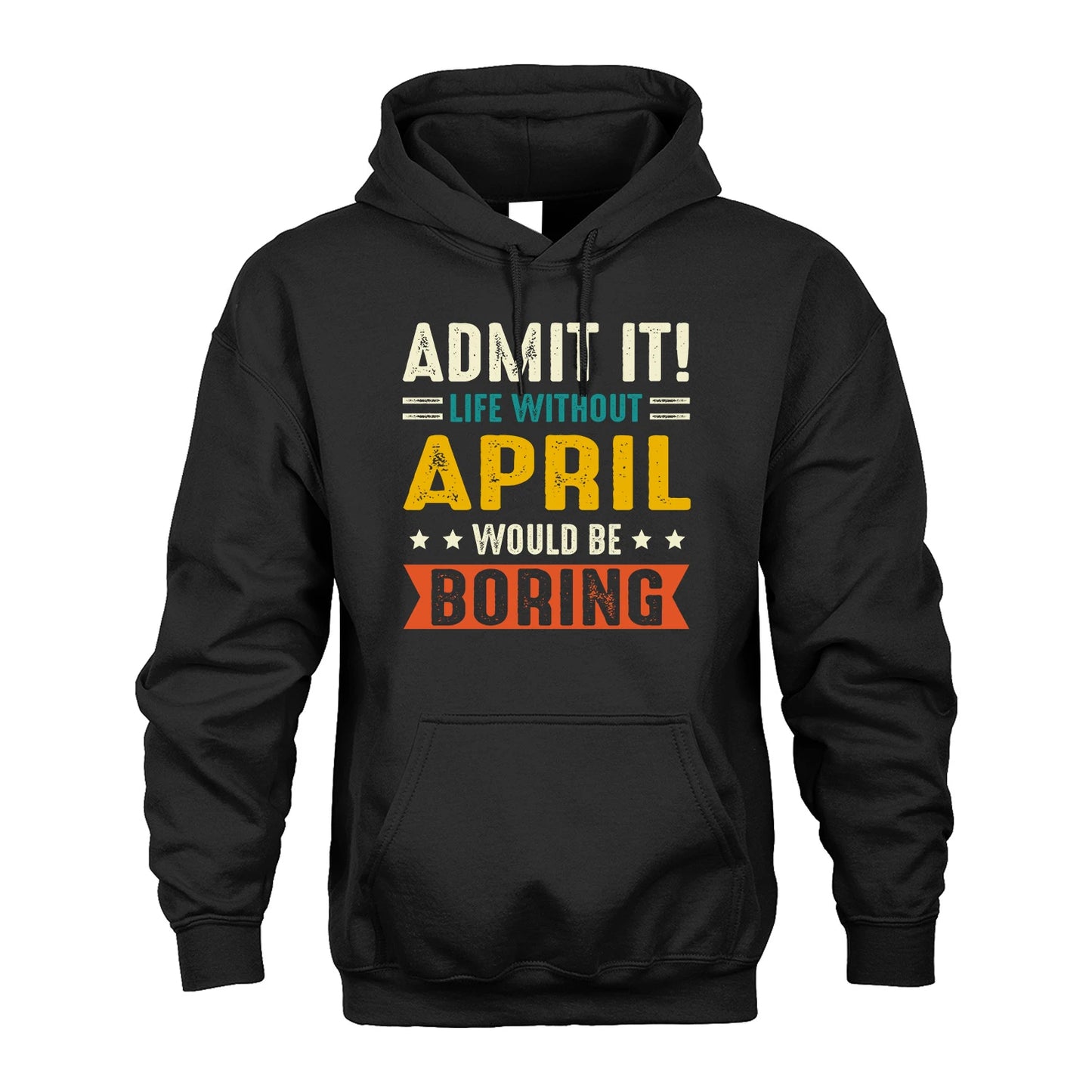 APRIL 13K1-124–Personalized Funny Quote Apparel “Life Without NAME Would Be Boring”