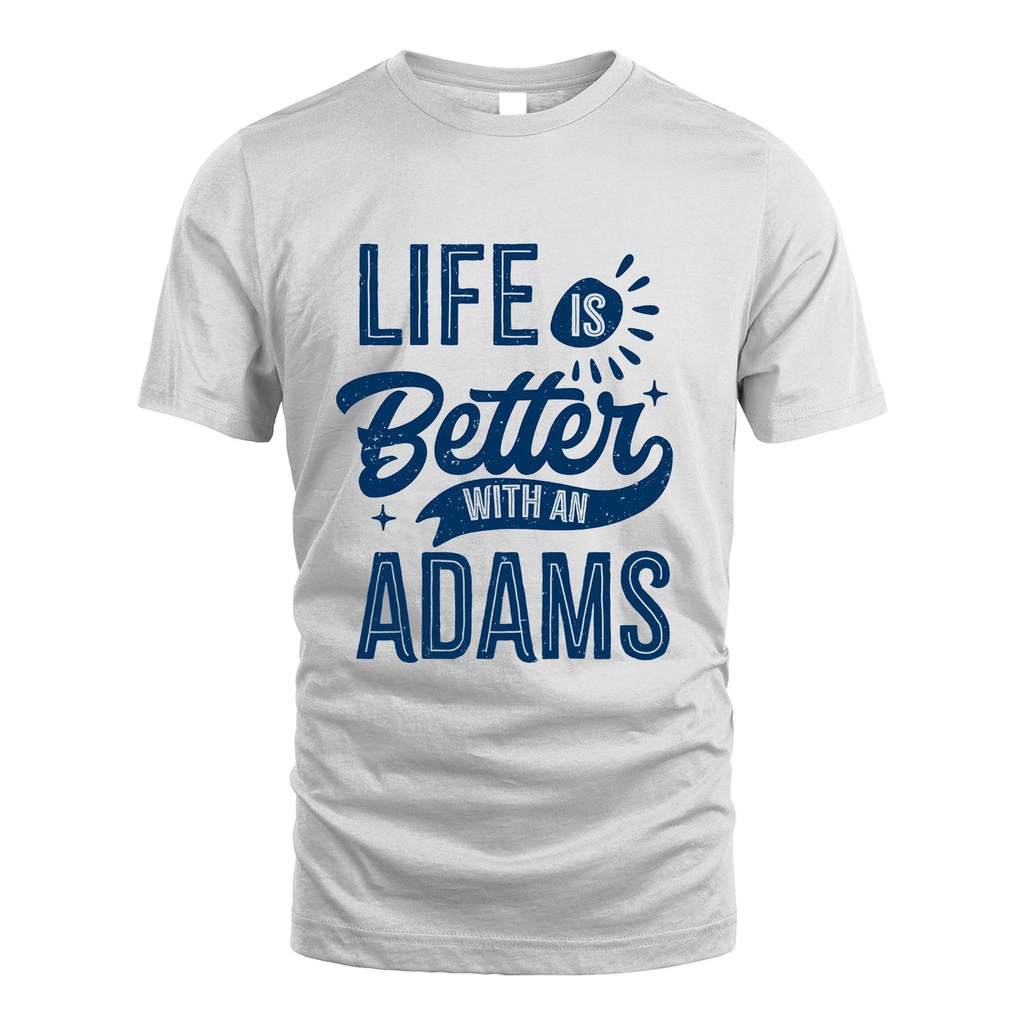 ADAMS 13K1-116 Personalized Name Quote T-Shirt Life Is Better With Unisex Gift