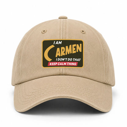 I Am Your Name I Don't Do That Keep Calm Thing Cap CARMEN 13K1 C54PF