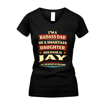 JAY 13K1-535 I'm A Badass Dad Of A Smartass Daughter Her Name Is ...