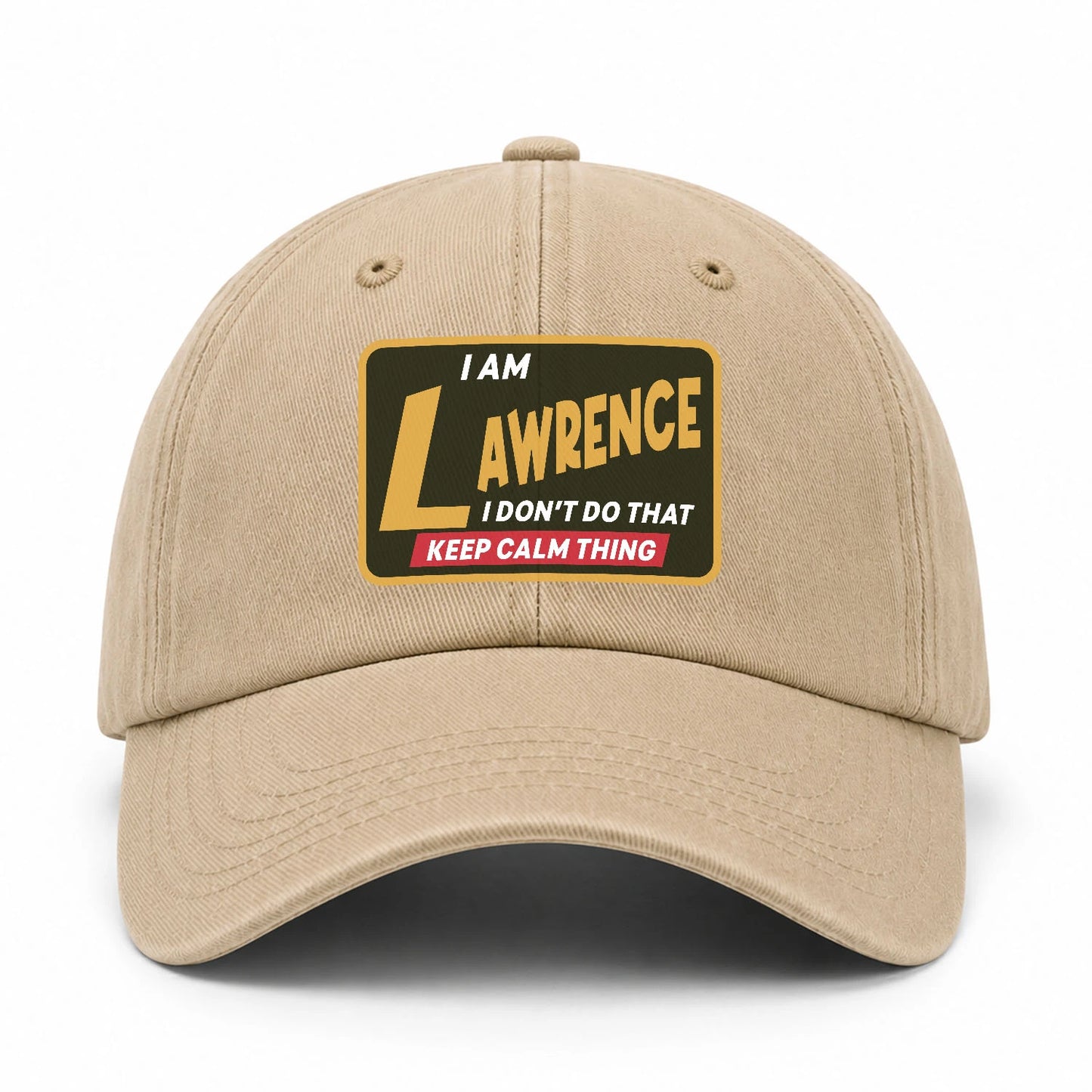 I Am Your Name I Don't Do That Keep Calm Thing Cap LAWRENCE 13K1 C54PF