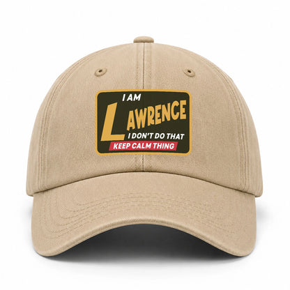 I Am Your Name I Don't Do That Keep Calm Thing Cap LAWRENCE 13K1 C54PF